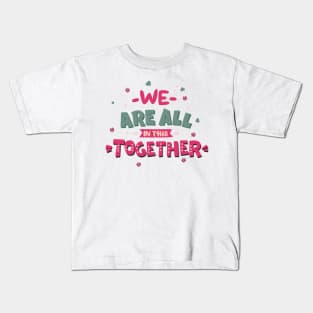 We are all in this together Kids T-Shirt